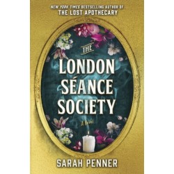 The London Seance Society: The New York Times Bestseller