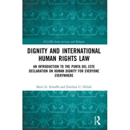 Dignity and International Human Rights Law: An Introduction to the Punta del Este Declaration on Human Dignity for Everyone Everywhere