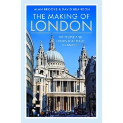 The Making of London: The People and Events That Made it Famous