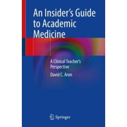 An Insider’s Guide to Academic Medicine: A Clinical Teacher’s Perspective