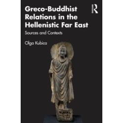 Greco-Buddhist Relations in the Hellenistic Far East: Sources and Contexts