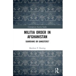 Militia Order in Afghanistan: Guardians or Gangsters?