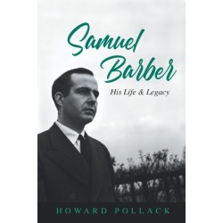 Samuel Barber: His Life and Legacy