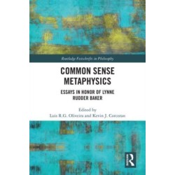 Common Sense Metaphysics: Essays in Honor of Lynne Rudder Baker