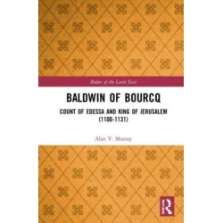 Baldwin of Bourcq: Count of Edessa and King of Jerusalem (1100-1131)