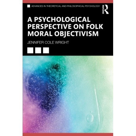 A Psychological Perspective on Folk Moral Objectivism