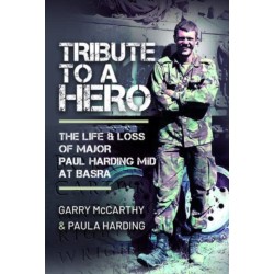 Tribute to a Hero: The Life and Loss of Major Paul Harding MiD at Basra