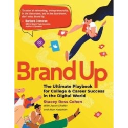 Brand Up: The Ultimate Playbook for College & Career Success in the Digital World