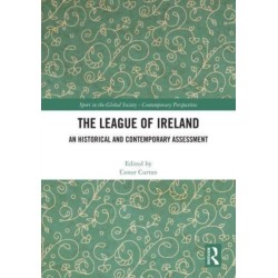 The League of Ireland: An Historical and Contemporary Assessment