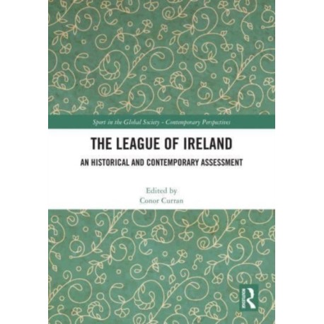 The League of Ireland: An Historical and Contemporary Assessment