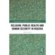 Religion, Public Health and Human Security in Nigeria