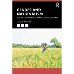 Gender and Nationalism: Perspectives on Partition Fiction and Cinema
