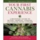 Your Cannabis Experience: A Beginner's Guide to Buying, Growing, Cooking, and Healing with Cannabis