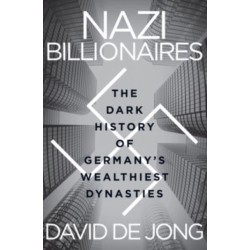 Nazi Billionaires: The Dark History of Germany's Wealthiest Dynasties