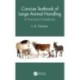 Concise Textbook of Large Animal Handling: A Practical Handbook