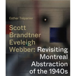 Scott, Brandtner, Eveleigh, Webber: Revisiting Montreal Abstraction of the 1940s