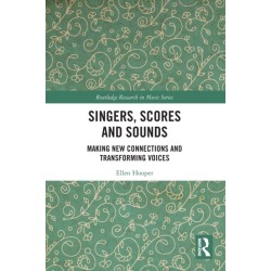 Singers, Scores and Sounds: Making New Connections and Transforming Voices