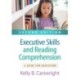 Executive Skills and Reading Comprehension, Second Edition: A Guide for Educators