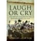 Laugh or Cry: The British Soldier on the Western Front, 1914-1918