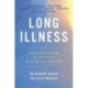 Long Illness: A Practical Guide to Surviving, Healing and Thriving