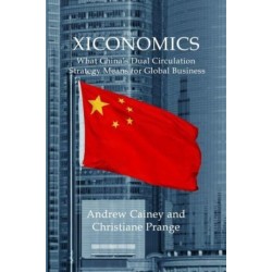Xiconomics: What China’s Dual Circulation Strategy Means for Global Business