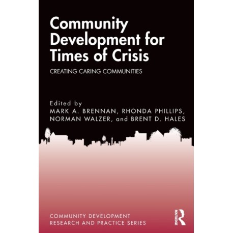 Community Development for Times of Crisis: Creating Caring Communities