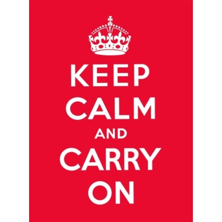 Keep Calm and Carry On: Good Advice for Hard Times