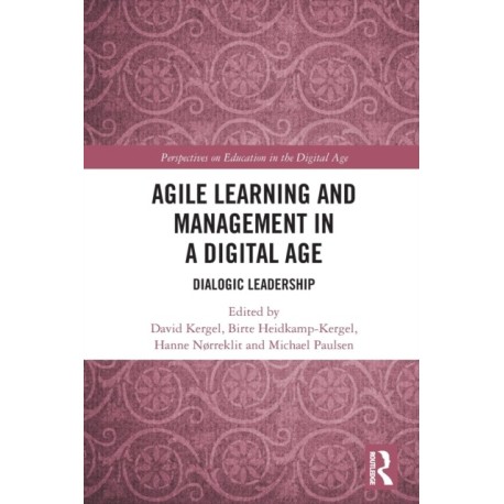 Agile Learning and Management in a Digital Age: Dialogic Leadership