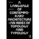 A Language of Contemporary Architecture: An Index of Topology and Typology