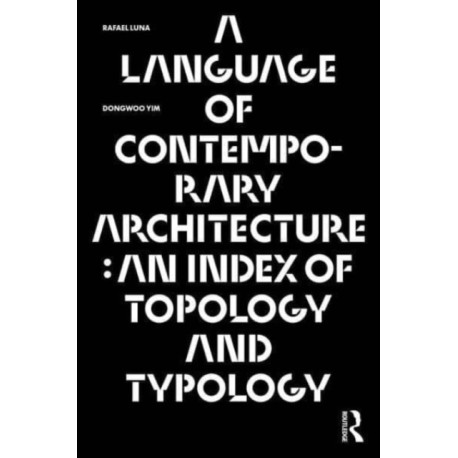 A Language of Contemporary Architecture: An Index of Topology and Typology