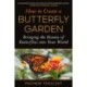 How to Create a Butterfly Garden: Bringing the Beauty of Butterflies into Your World