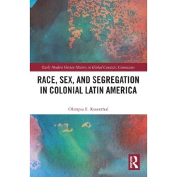 Race, Sex, and Segregation in Colonial Latin America