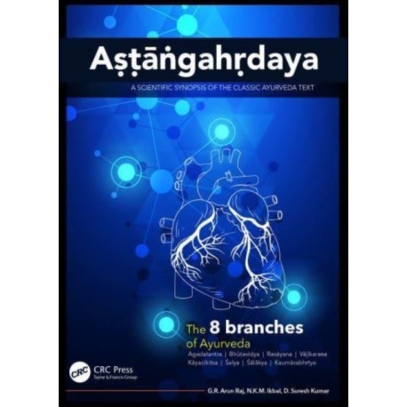 Astangahrdaya: A Scientific Synopsis of the Classic Ayurveda Text