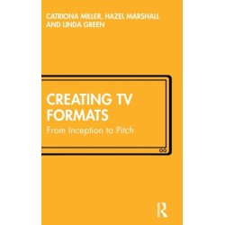 Creating TV Formats: From Inception to Pitch