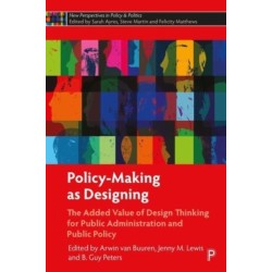 Policy-Making as Designing: The Added Value of Design Thinking for Public Administration and Public Policy