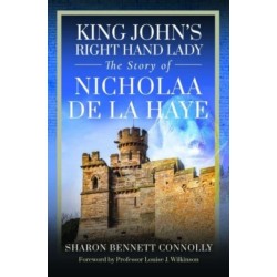 King John's Right Hand Lady: The Story of Nicholaa de la Haye
