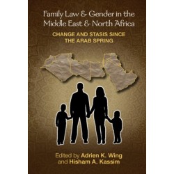 Family Law and Gender in the Middle East and North Africa: Change and Stasis since the Arab Spring
