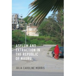 Asylum and Extraction in the Republic of Nauru