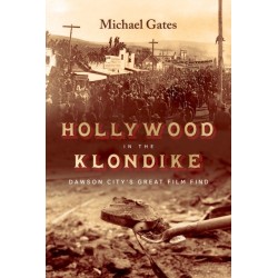 Hollywood in the Klondike: Dawson City’s Great Film Find