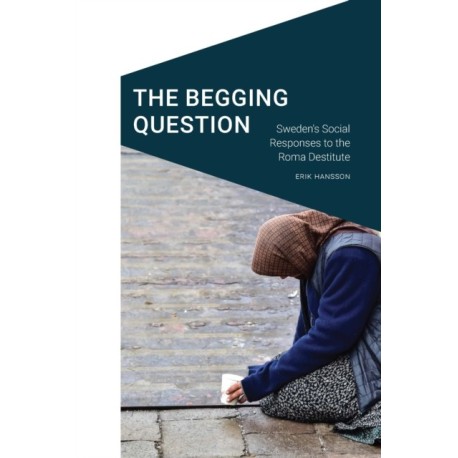 The Begging Question: Sweden's Social Responses to the Roma Destitute