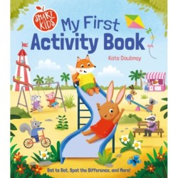 Smart Kids: My First Activity Book: Dot to Dot, Spot the Difference, and More!
