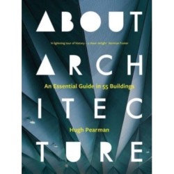 About Architecture: An Essential Guide in 55 Buildings