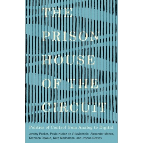 The Prison House of the Circuit: Politics of Control from Analog to Digital