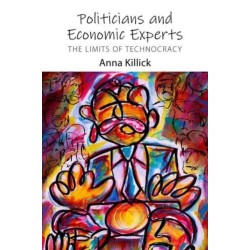 Politicians and Economic Experts: The Limits of Technocracy
