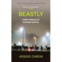 Beastly: A New History of Animals and Us