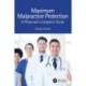 Maximum Malpractice Protection: A Physician’s Complete Guide