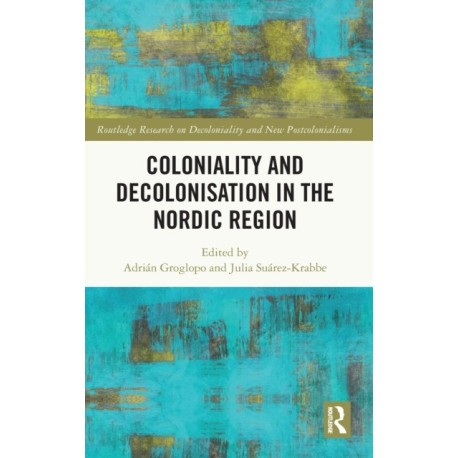 Coloniality and Decolonisation in the Nordic Region