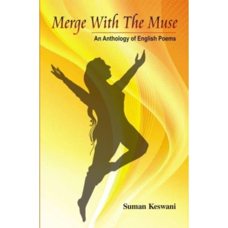 Merge with the Muse: (An Anthology of English Poems)