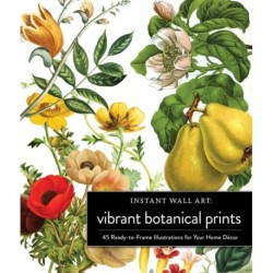 Instant Wall Art Vibrant Botanical Prints: 45 Ready-to-Frame Illustrations for Your Home Decor
