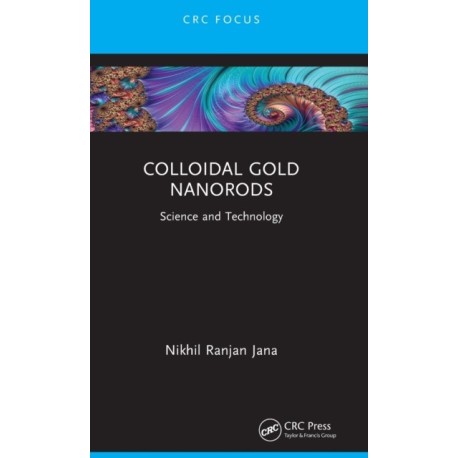 Colloidal Gold Nanorods: Science and Technology